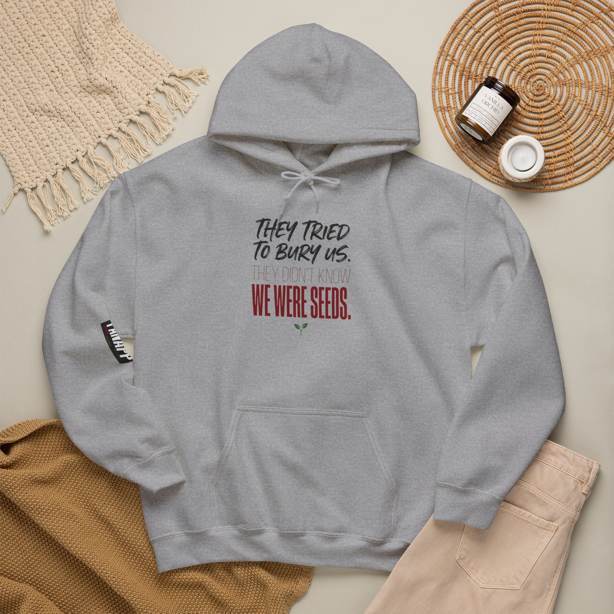 Hoodie — “They Tried to Bury Us. We Were Seeds.” Inspirational Protest Graphic Hooded Sweatshirt