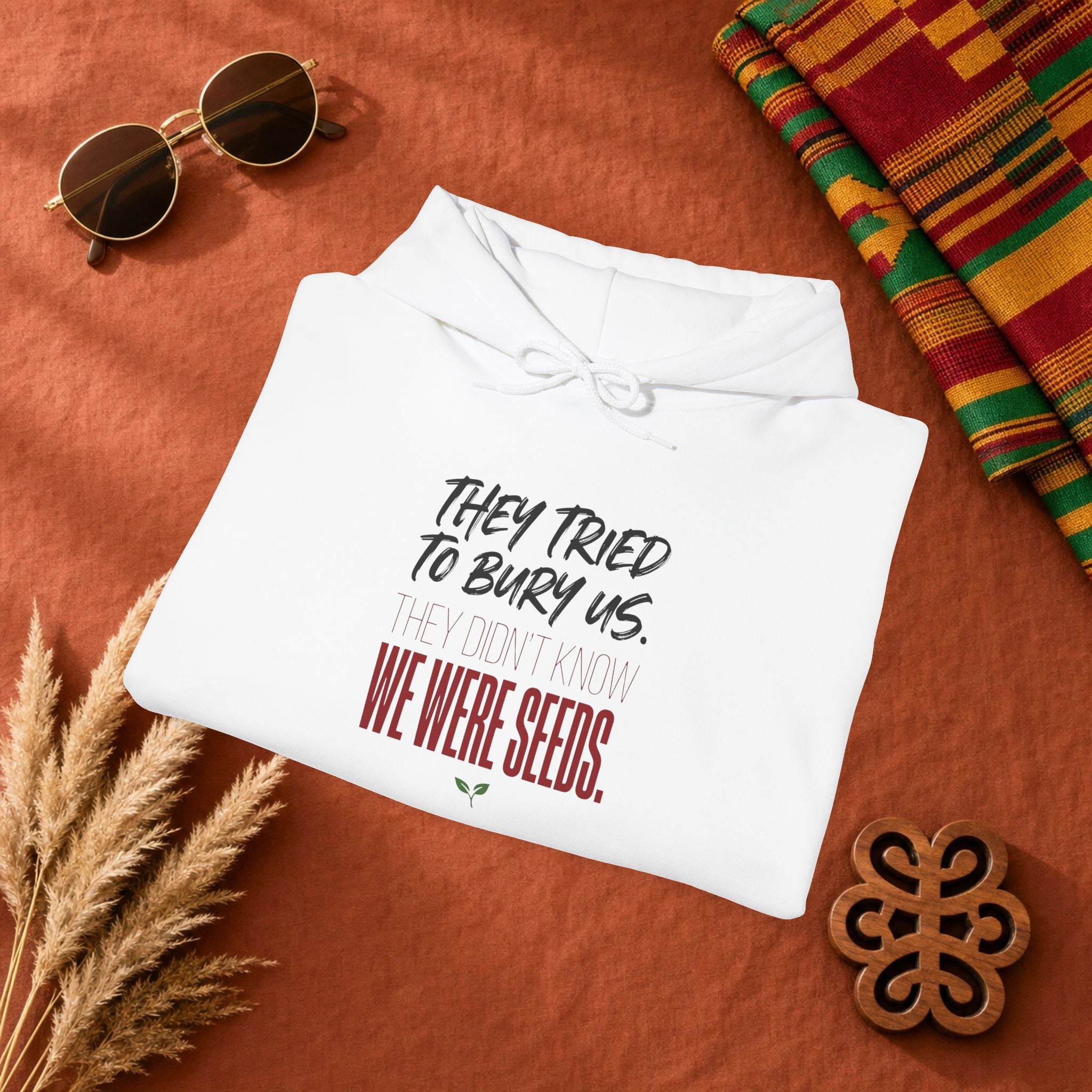 Hoodie — “They Tried to Bury Us. We Were Seeds.” Inspirational Protest Graphic Hooded Sweatshirt