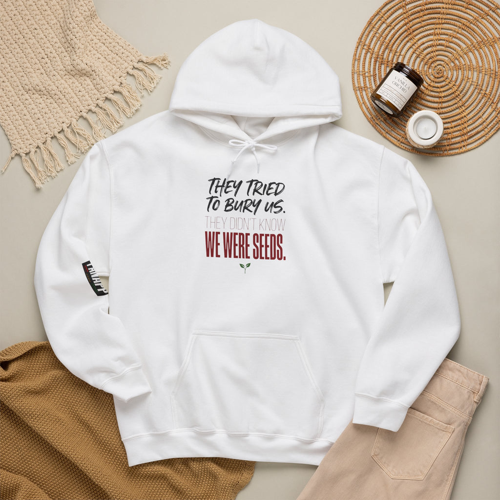 Hoodie — “They Tried to Bury Us. We Were Seeds.” Inspirational Protest Graphic Hooded Sweatshirt
