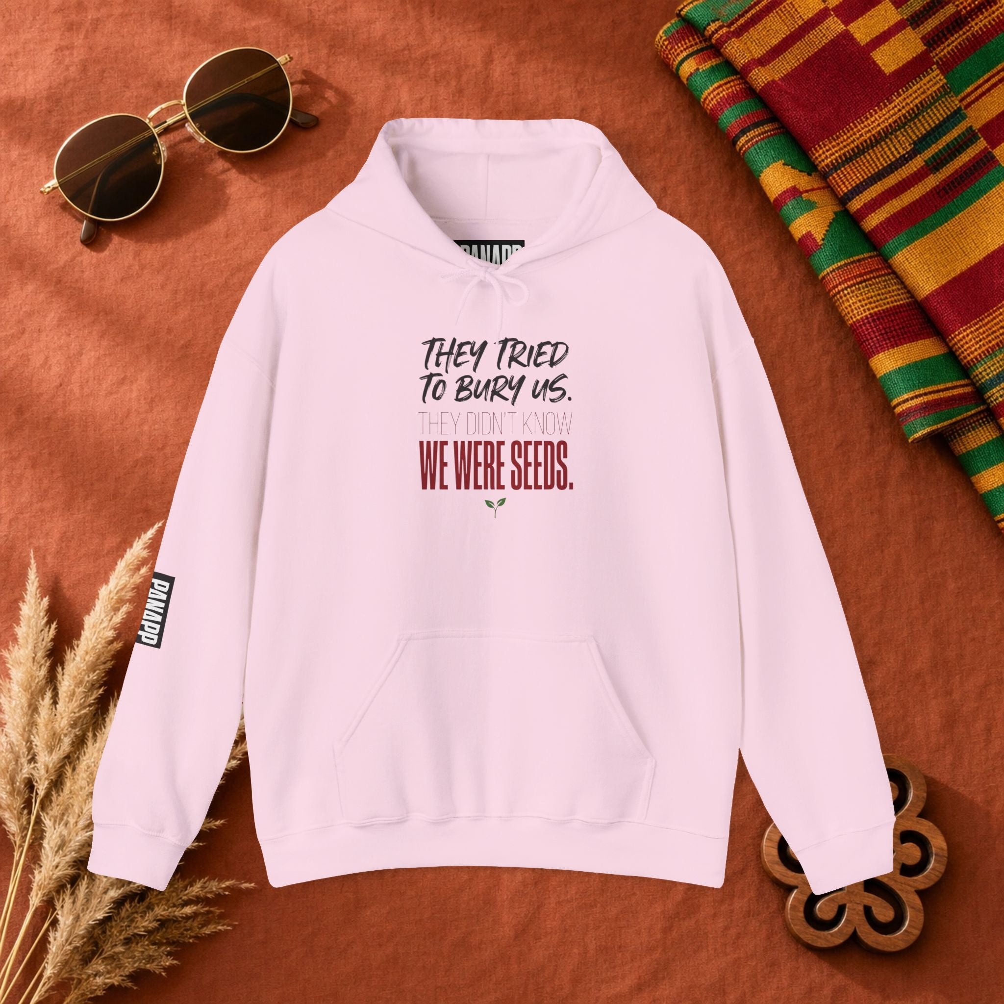 Hoodie — “They Tried to Bury Us. We Were Seeds.” Inspirational Protest Graphic Hooded Sweatshirt
